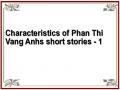 Characteristics of Phan Thi Vang Anhs short stories - 1