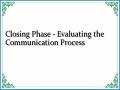 Closing Phase - Evaluating the Communication Process