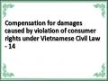 Compensation for damages caused by violation of consumer rights under Vietnamese Civil Law - 14