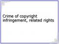 Crime of copyright infringement, related rights