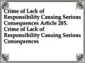 Crime of Lack of Responsibility Causing Serious Consequences Article 285. Crime of Lack of Responsibility Causing Serious Consequences