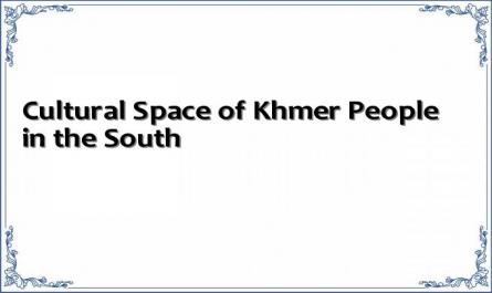 Cultural Space of Khmer People in the South
