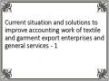 Current situation and solutions to improve accounting work of textile and garment export enterprises and general services - 1