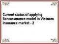 Current status of applying Bancassurance model in Vietnam insurance market - 2