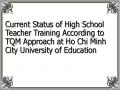 Current Status of High School Teacher Training According to TQM Approach at Ho Chi Minh City University of Education