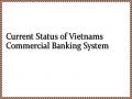 Current Status of Vietnams Commercial Banking System