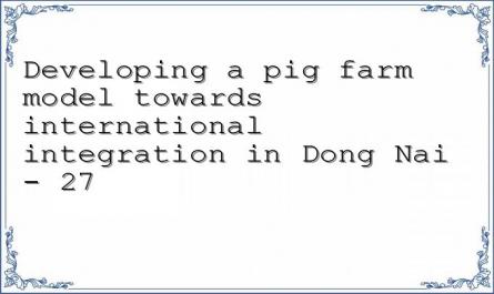 Developing a pig farm model towards international integration in Dong Nai - 27
