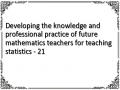 Developing the knowledge and professional practice of future mathematics teachers for teaching statistics - 21