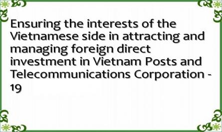 Ensuring the interests of the Vietnamese side in attracting and managing foreign direct investment in Vietnam Posts and Telecommunications Corporation - 19
