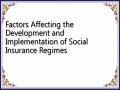 Factors Affecting the Development and Implementation of Social Insurance Regimes