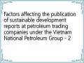 Factors affecting the publication of sustainable development reports at petroleum trading companies under the Vietnam National Petroleum Group - 2