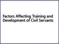 Factors Affecting Training and Development of Civil Servants