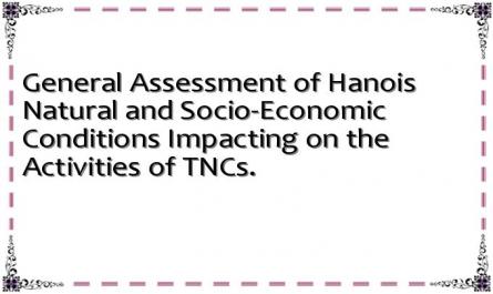 General Assessment of Hanois Natural and Socio-Economic Conditions Impacting on the Activities of TNCs.