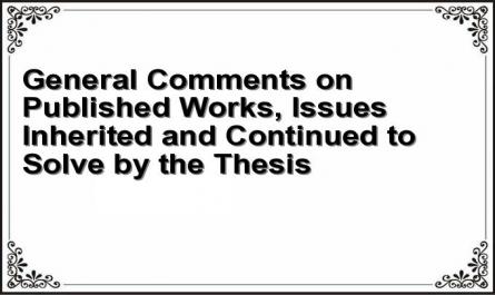 General Comments on Published Works, Issues Inherited and Continued to Solve by the Thesis