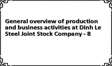 General overview of production and business activities at Dinh Le Steel Joint Stock Company - 8