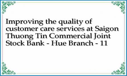 Improving the quality of customer care services at Saigon Thuong Tin Commercial Joint Stock Bank - Hue Branch - 11