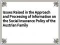 Issues Raised in the Approach and Processing of Information on the Social Insurance Policy of the Austrian Family