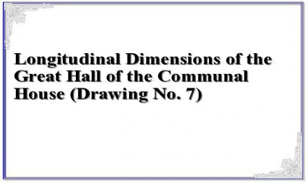Longitudinal Dimensions of the Great Hall of the Communal House (Drawing No. 7)