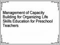 Management of Capacity Building for Organizing Life Skills Education for Preschool Teachers