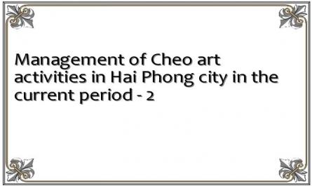 Management of Cheo art activities in Hai Phong city in the current period - 2