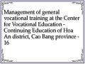 Management of general vocational training at the Center for Vocational Education - Continuing Education of Hoa An district, Cao Bang province - 16