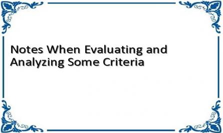Notes When Evaluating and Analyzing Some Criteria