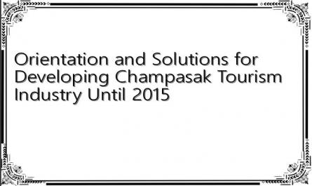 Orientation and Solutions for Developing Champasak Tourism Industry Until 2015