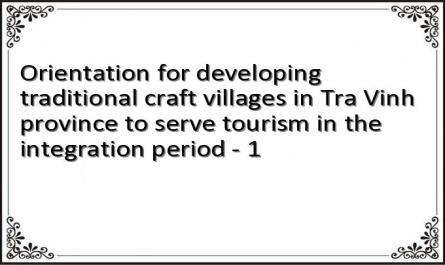 Orientation for developing traditional craft villages in Tra Vinh province to serve tourism in the integration period - 1