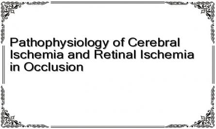 Pathophysiology of Cerebral Ischemia and Retinal Ischemia in Occlusion