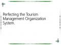 Perfecting the Tourism Management Organization System.