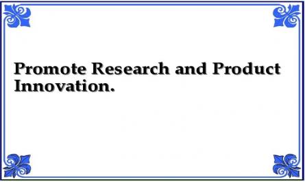 Promote Research and Product Innovation.