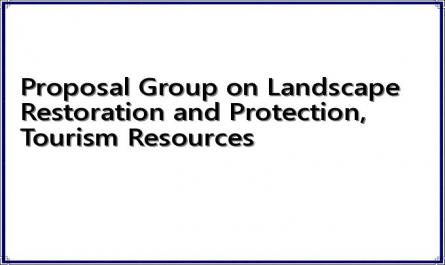 Proposal Group on Landscape Restoration and Protection, Tourism Resources