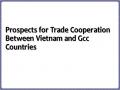 Prospects for Trade Cooperation Between Vietnam and Gcc Countries