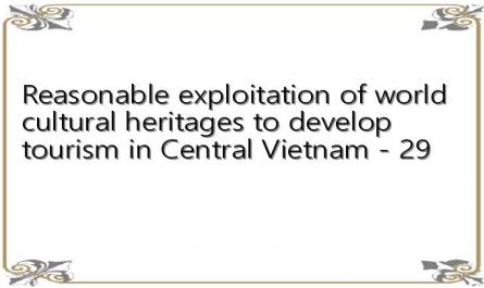 Reasonable exploitation of world cultural heritages to develop tourism in Central Vietnam - 29