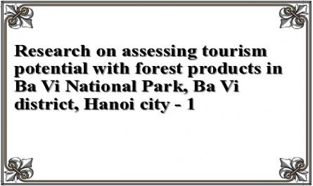 Research on assessing tourism potential with forest products in Ba Vi National Park, Ba Vi district, Hanoi city - 1