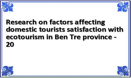 Research on factors affecting domestic tourists satisfaction with ecotourism in Ben Tre province - 20