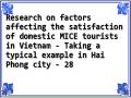 Research on factors affecting the satisfaction of domestic MICE tourists in Vietnam - Taking a typical example in Hai Phong city - 28