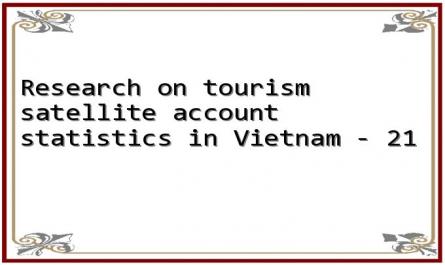 Research on tourism satellite account statistics in Vietnam - 21