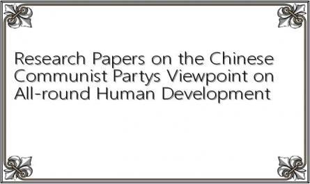 Research Papers on the Chinese Communist Partys Viewpoint on All-round Human Development