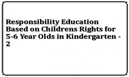 Responsibility Education Based on Childrens Rights for 5-6 Year Olds in Kindergarten - 2