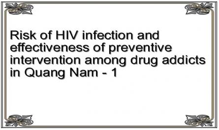 Risk of HIV infection and effectiveness of preventive intervention among drug addicts in Quang Nam - 1