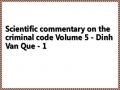 Scientific commentary on the criminal code Volume 5 - Dinh Van Que - 1