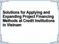 Solutions for Applying and Expanding Project Financing Methods at Credit Institutions in Vietnam