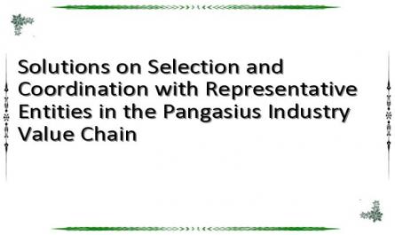 Solutions on Selection and Coordination with Representative Entities in the Pangasius Industry Value Chain
