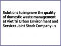 Solutions to improve the quality of domestic waste management at Viet Tri Urban Environment and Services Joint Stock Company - 1