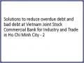 Solutions to reduce overdue debt and bad debt at Vietnam Joint Stock Commercial Bank for Industry and Trade in Ho Chi Minh City - 2