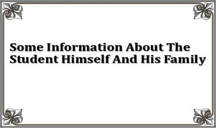 Some Information About The Student Himself And His Family
