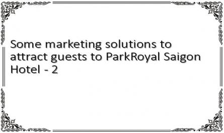 Some marketing solutions to attract guests to ParkRoyal Saigon Hotel - 2
