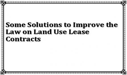Some Solutions to Improve the Law on Land Use Lease Contracts