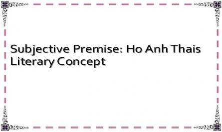 Subjective Premise: Ho Anh Thais Literary Concept